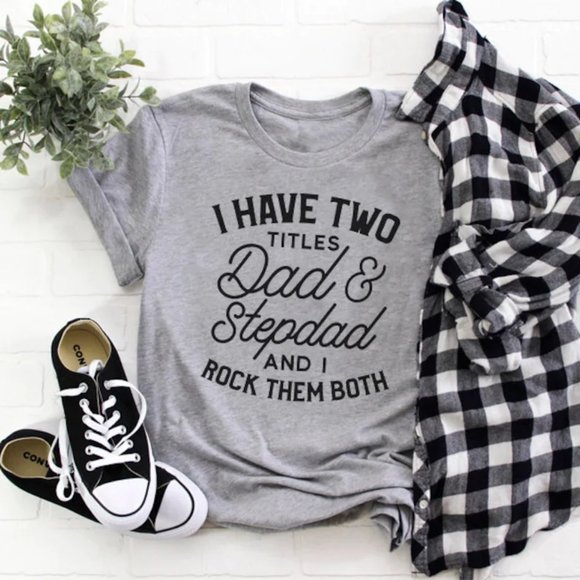 I Have Two Titles Dad and Stepdad Tshirt - Picture 1 of 1